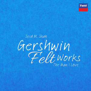 Gershwin Felt Works: The Man I Love