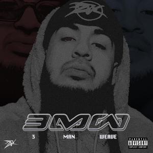 3 Man Weave (3MW) [Explicit]