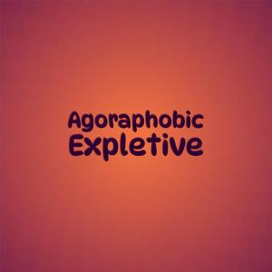Agoraphobic Expletive