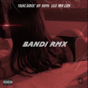 Bandi (feat. Hip Hoppa, Lulo & New líder) (Remix|Explicit)