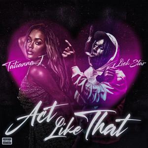 Act Like That (feat. Tatiannaj) (Explicit)