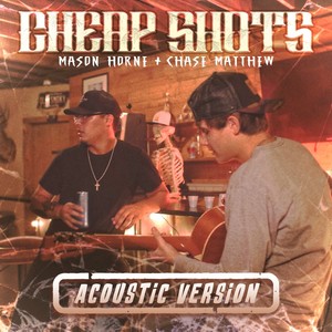 Cheap Shots (Acoustic Version) [Explicit]