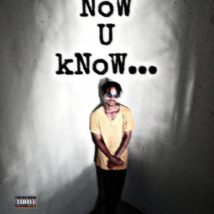 Now u know (Explicit)