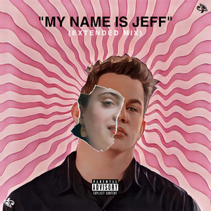 My Name Is Jeff (Extended Mix) [Explicit]