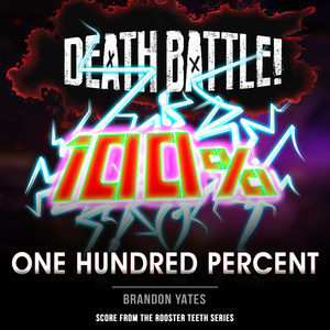 Death Battle: One Hundred Percent (From the Rooster Teeth Series)