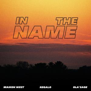 In The Name (feat. Regalo & Ola’sage)