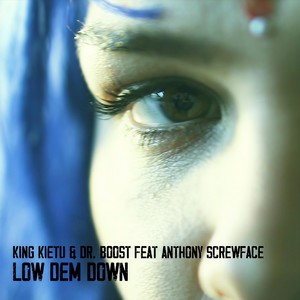 Low Dem Down(feat. Anthony Screwface)
