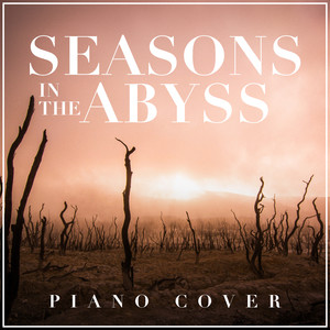 Seasons in the Abyss (Piano Cover)