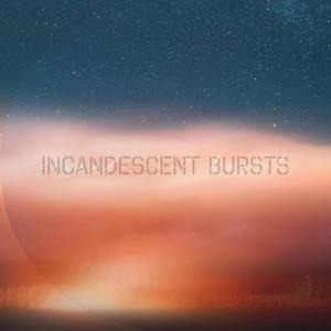 Incandescent Bursts