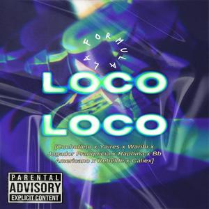 Loco Loco (feat. Yaires, Waribi, Jugador Franquicia, El BB Americano, El Raphi, Rebelde & Caliex) (Explicit)