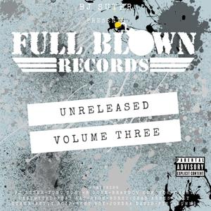 Full Blown Records presents Unreleased, Vol. 3 (Explicit)