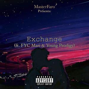 Exchange (feat. Young Prodigy & FYC Mari) [Explicit]