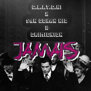 JAMAIS (feat. SAN GOHAN KID & CRIMIGNION) (Explicit)
