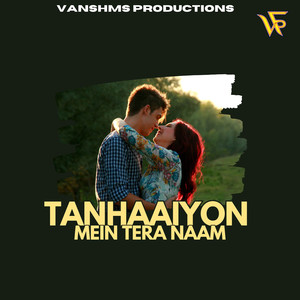 Tanhaaiyon Mein Tera Naam