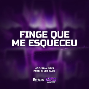FINGE QUE ME ESQUECEU (Explicit)