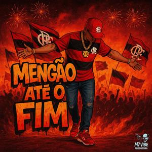 Mengão Ate o Fim (Explicit)