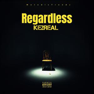 Regardless (Explicit)
