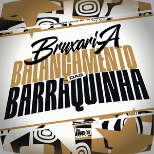 Bruxaria Balançamento Das Barraquinha (Explicit)