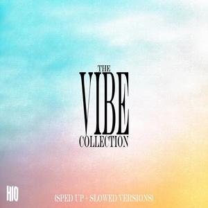 the vibe collection (sped up + slowed versions)