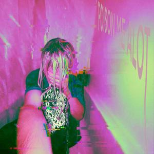 Poison me a lot (feat. lilsadgirl) (Explicit)