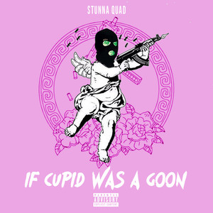 IF CUPID WAS A GOON - EP (Explicit)