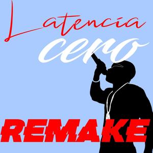 Latencia Cero Remake (Explicit)