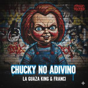 Chuky No Adivino (feat. La Guaza King & Franci)