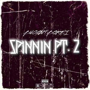 Spinnin, Pt. 2 (Explicit)