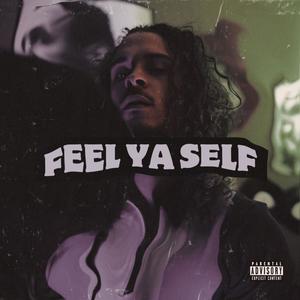 Feel Ya Self (Explicit)