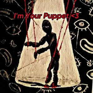 I'm Your Puppet <3 (Explicit)