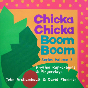 Chicka Chicka Boom Boom Series Vol 3 Rhythm Rap-a-Longs & Fingerplays