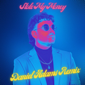 Stole My Money (Daniel Adams Remix)