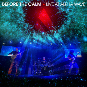 Before The Calm (Live at Alpha Wave)