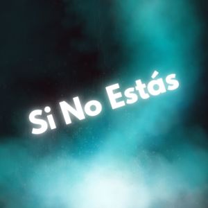 Si No Estás