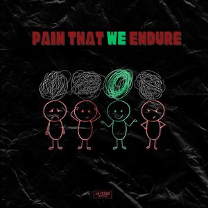PAIN THAT WE ENDURE (Explicit)