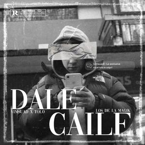 Dale caile (feat. Tolo) [Explicit]