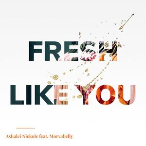 FRESH LIKE YOU (feat. Morvabelly)