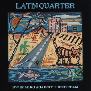 Latin Quarter - Swimming Against the Stream