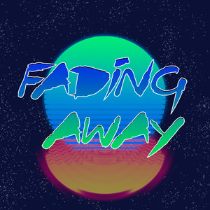 Fading Away