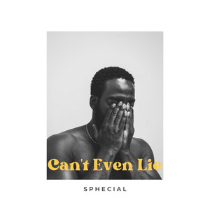 Can't Even Lie (Original) [Explicit]