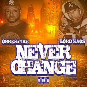 NEVER CHANGE (feat. OPRESSURE) (Explicit)
