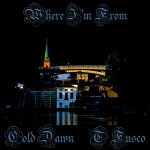 Cold Dawn - Where Im From (feat. T Fusco) (Explicit)