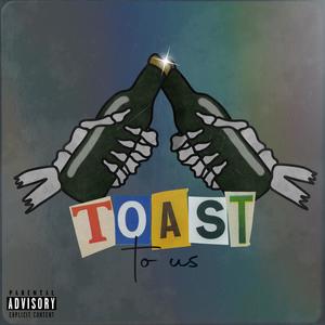 Toast to Us (feat. Lil Uber) [Explicit]