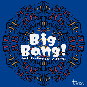 Big Bang! (feat. Synthesizer V AI Mai)