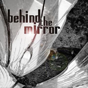 Behind the Mirror