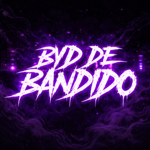 BYD DE BANDIDO (Explicit)