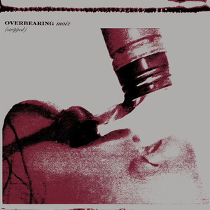 Overbearing (Stripped|Explicit)