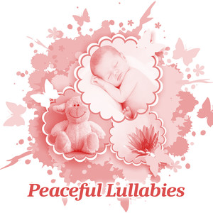 Peaceful Lullabies – Music for Baby, Soothing Lullabies to Bed, Calm Sounds for Babies, Deep Sleep