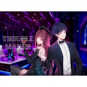 Trouble Maker