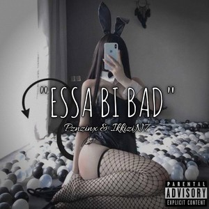 Essa Bi Bad (Explicit)